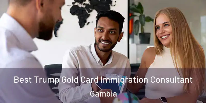 Best Trump Gold Card Immigration Consultant Gambia