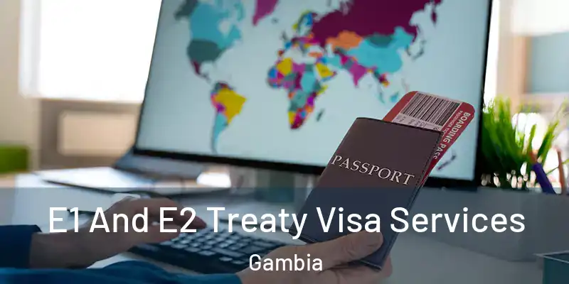 E1 And E2 Treaty Visa Services Gambia
