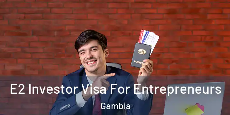 E2 Investor Visa For Entrepreneurs Gambia