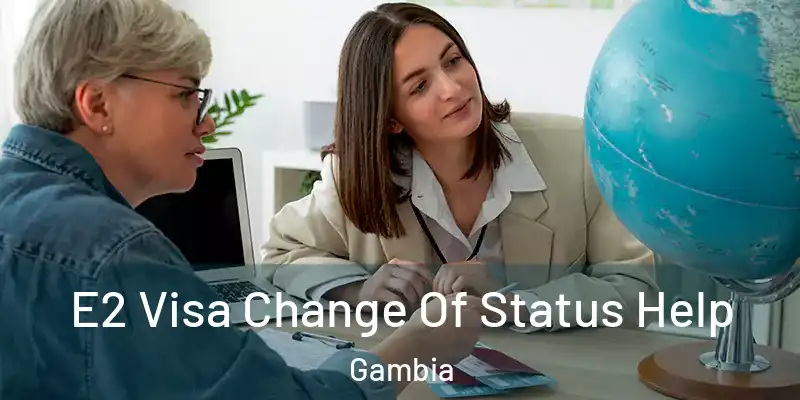 E2 Visa Change Of Status Help Gambia