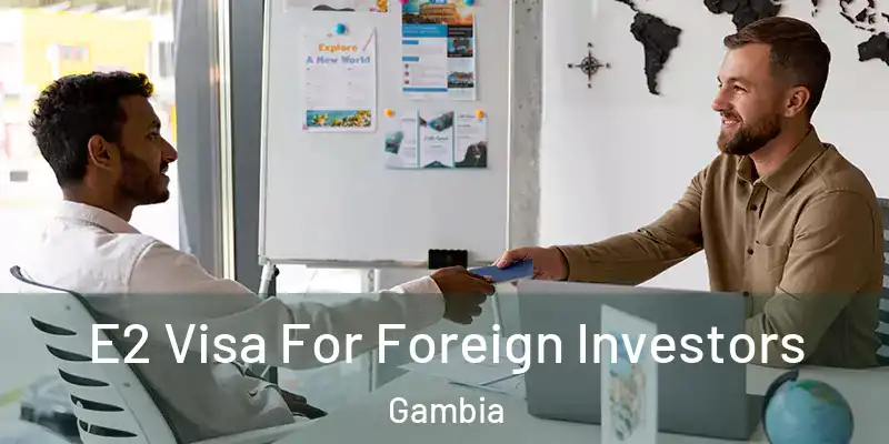 E2 Visa For Foreign Investors Gambia