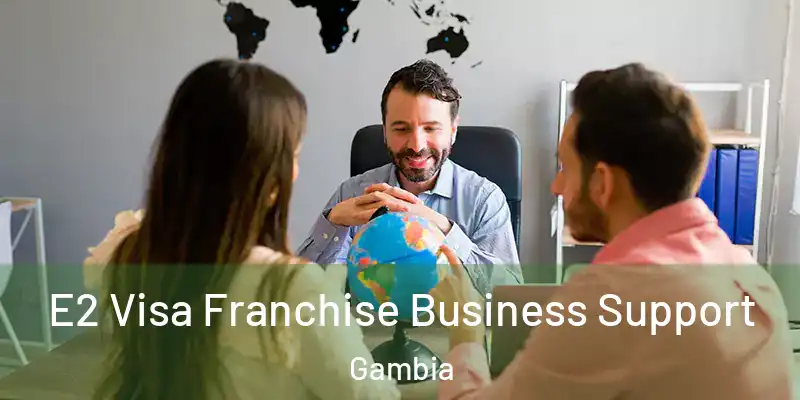 E2 Visa Franchise Business Support Gambia