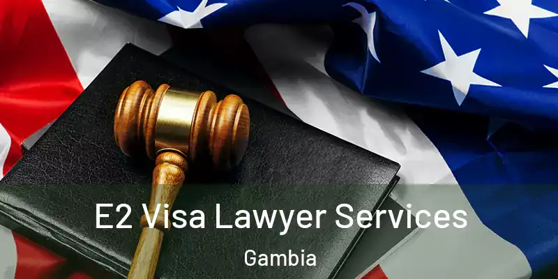 E2 Visa Lawyer Services Gambia