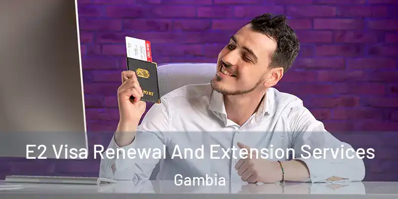 E2 Visa Renewal And Extension Services Gambia