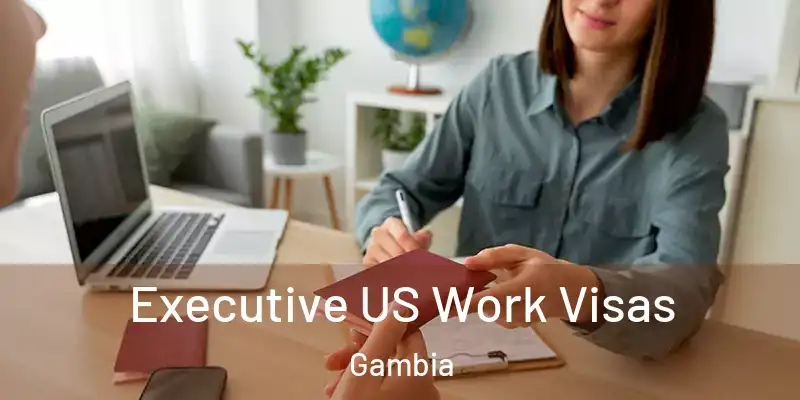 Executive US Work Visas Gambia