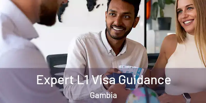 Expert L1 Visa Guidance Gambia