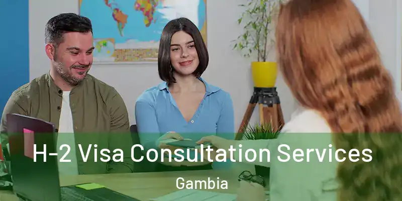 H-2 Visa Consultation Services Gambia