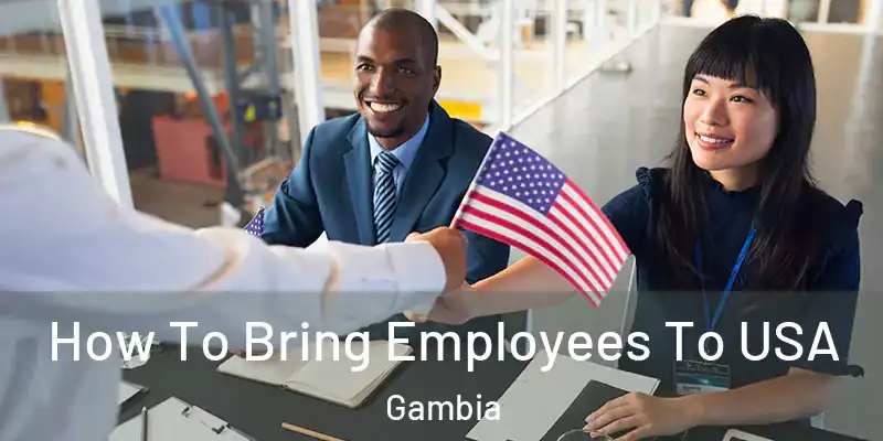How To Bring Employees To USA Gambia