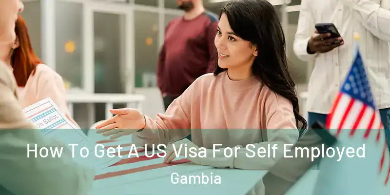 How To Get A US Visa For Self Employed Gambia