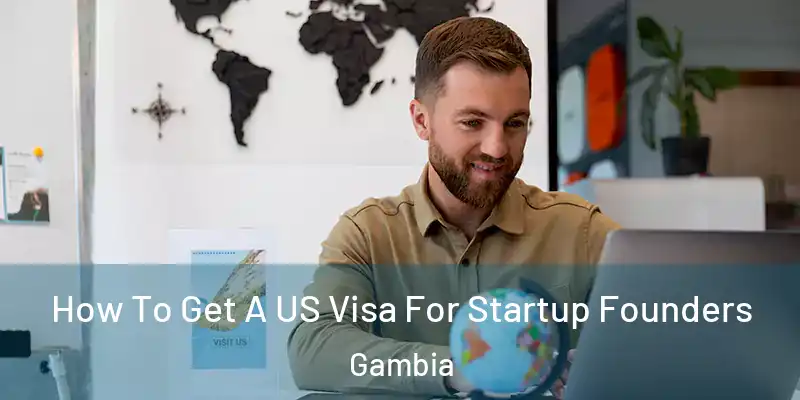 How To Get A US Visa For Startup Founders Gambia