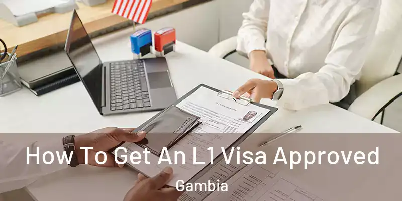 How To Get An L1 Visa Approved Gambia