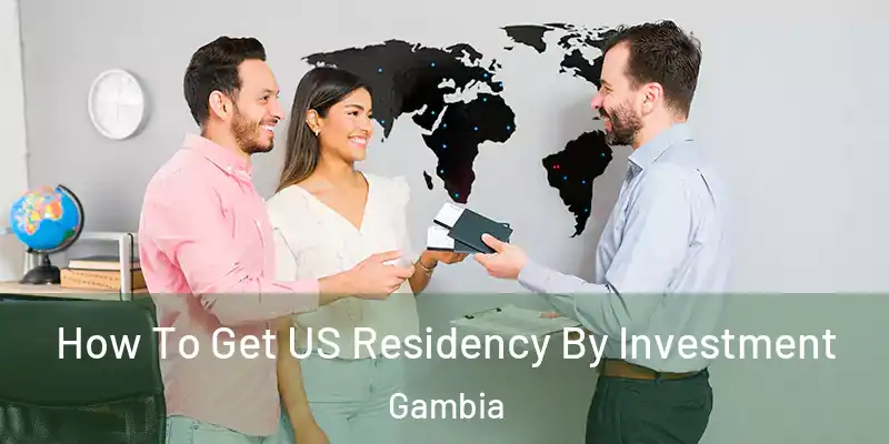 How To Get US Residency By Investment Gambia