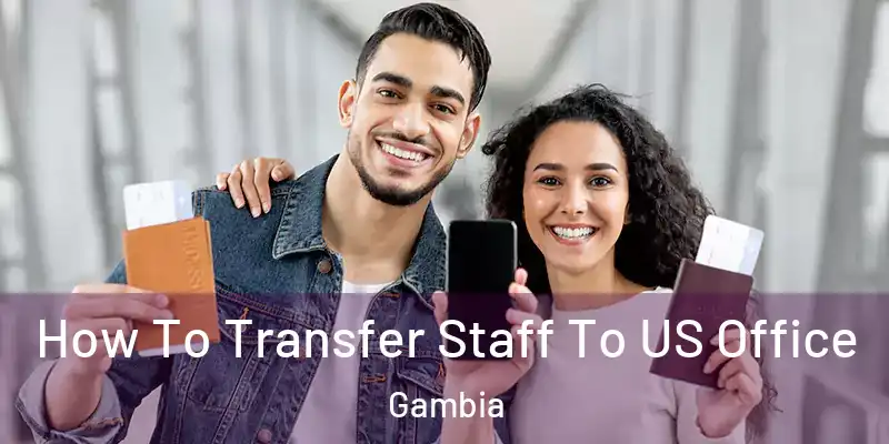 How To Transfer Staff To US Office Gambia