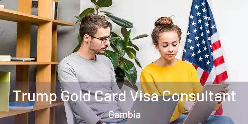 Trump Gold Card Visa Consultant Gambia