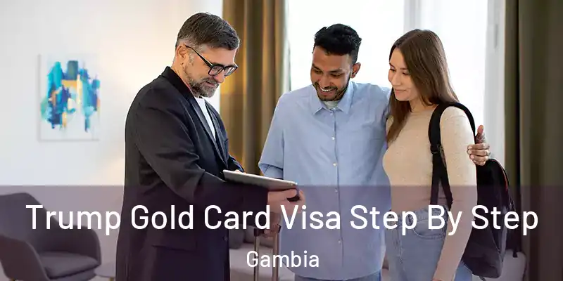 Trump Gold Card Visa Step By Step Gambia