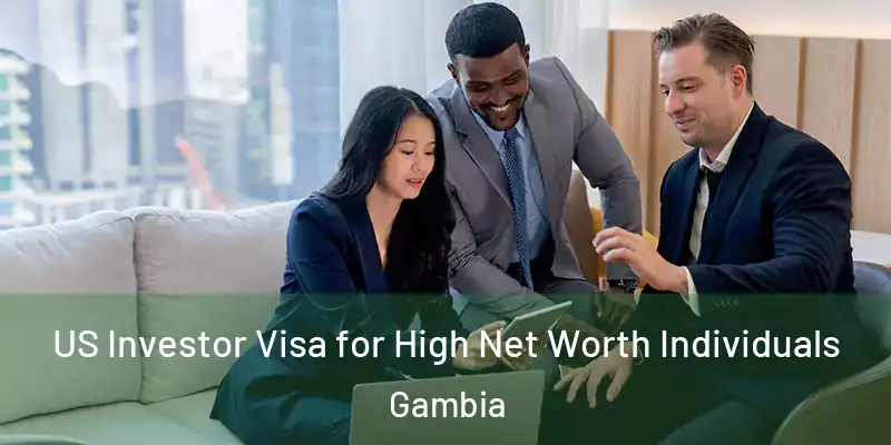 US Investor Visa for High Net Worth Individuals Gambia