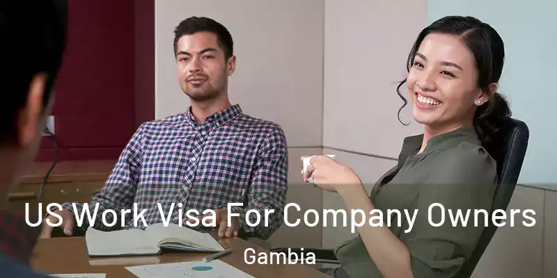 US Work Visa For Company Owners Gambia