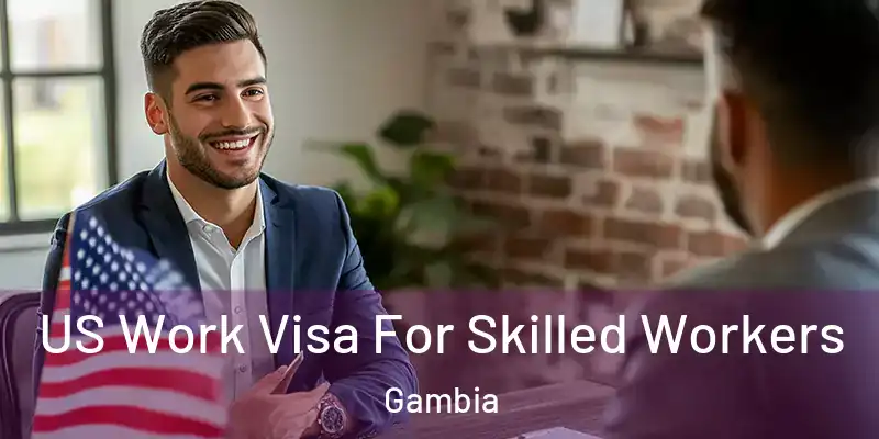US Work Visa For Skilled Workers Gambia