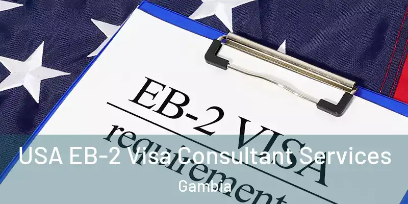 USA EB-2 Visa Consultant Services Gambia